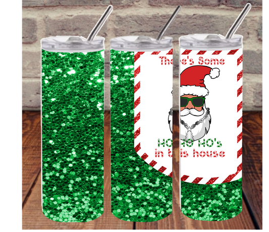Ho's in this house Santa green glitter sublimation tumbler