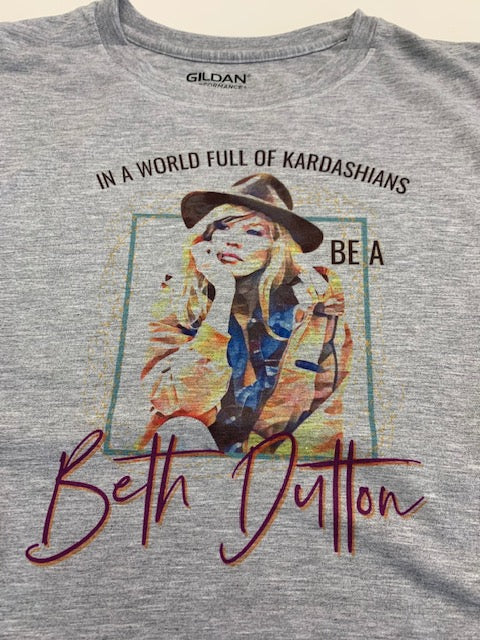 In a world full of Kardashians be a Beth Dutton