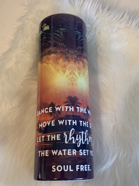 Dance with the waves inspirational tumbler