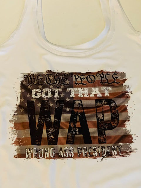 We the people got that wrong a** president WAP funny tank