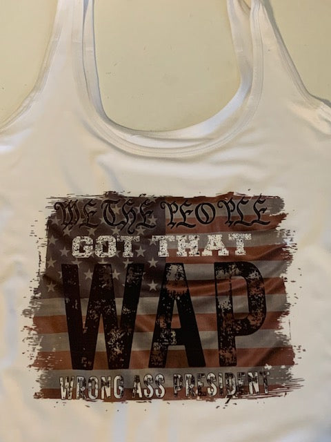 We the people got that wrong a** president WAP funny tank