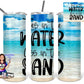 Toes in the water ass in the sand sublimation drink tumbler beach day cup