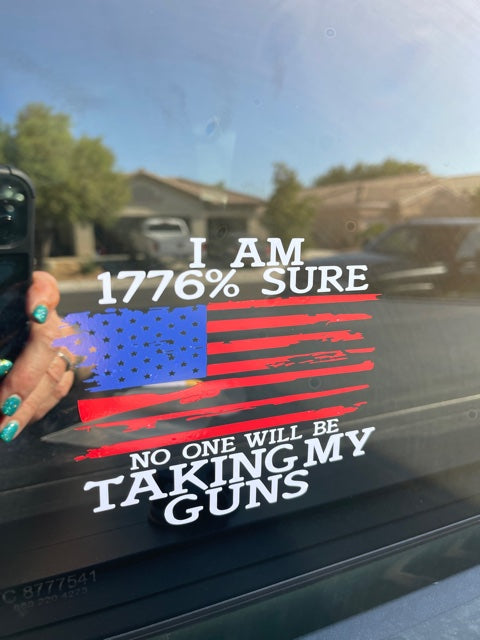 I'm 1776% sure no one will be taking my guns window sticker