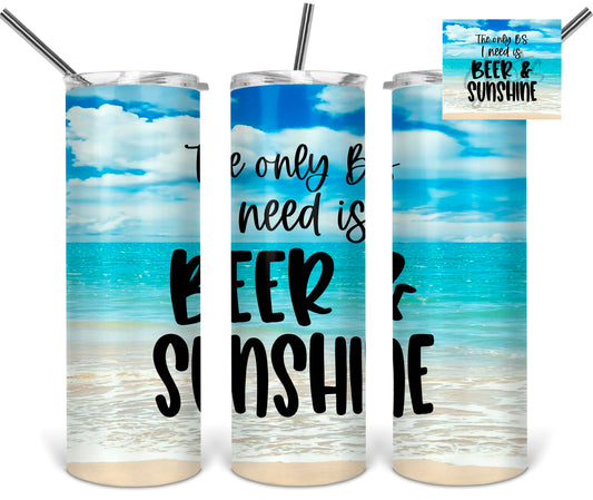The only BS I need is beer and sunshine sublimation tumbler
