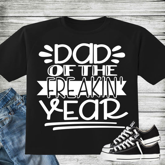 Dad of the freakin' year t shirt great gift for Father’s Day