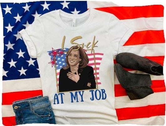 I suck at my job republicans must have funny t shirt